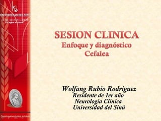 Wolfang Rubio Rodríguez
Residente de 1er año
Neurología Clínica
Universidad del Sinú
 