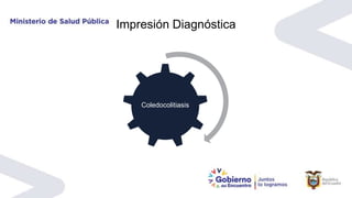 Impresión Diagnóstica
Coledocolitiasis
 