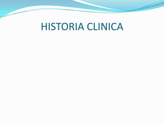 HISTORIA CLINICA
 