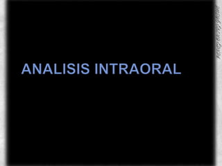ANALISIS INTRAORAL	