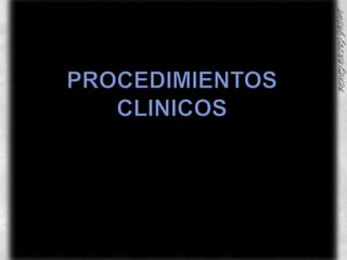 PROCEDIMIENTOS CLINICOS