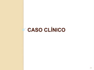 CASO CLÍNICO
23
 
