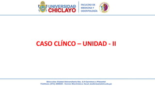 CASO CLÍNCO – UNIDAD - II
 