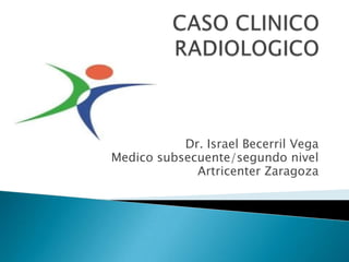 Dr. Israel Becerril Vega
Medico subsecuente/segundo nivel
Artricenter Zaragoza

 