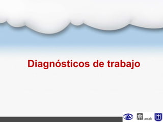 Diagnósticos de trabajo
 