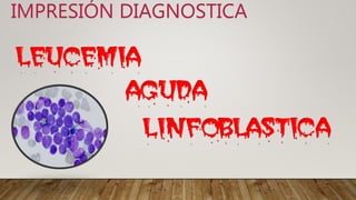IMPRESIÓN DIAGNOSTICA
 