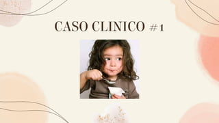 CASO CLINICO #1
 