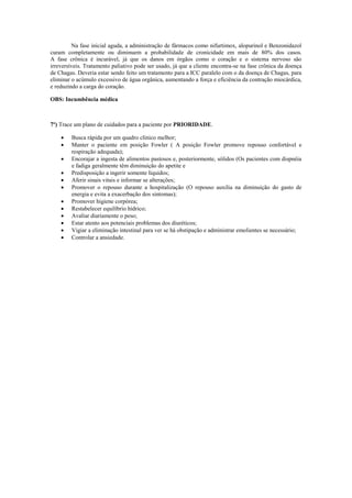 Na fase inicial aguda, a administração de fármacos como nifurtimox, alopurinol e Benzonidazol
curam completamente ou dimin...