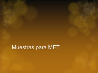 Muestras para MET

 