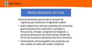 Universidad Nacional
Federico Villarreal
PADECIMIENTO ACTUAL