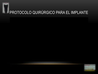 PROTOCOLO QUIRÚRGICO PARA EL IMPLANTE

 