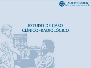 Caso clínico radiológico