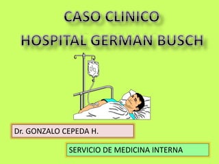 Dr. GONZALO CEPEDA H.
SERVICIO DE MEDICINA INTERNA
 