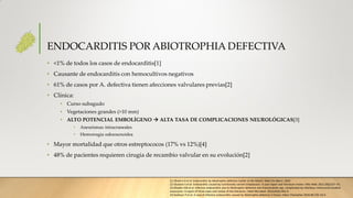 ENDOCARDITIS POR ABIOTROPHIA DEFECTIVA
• <1% de todos los casos de endocarditis[1]
• Causante de endocarditis con hemocult...