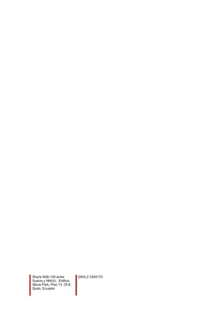 Shyris N36-120 entre
Suecia y NNUU, Edificio
Allure Park, Piso 13, Of A.
Quito, Ecuador
(593) 2 3324173
 