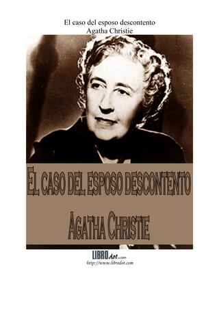 El caso del esposo descontento
       Agatha Christie




       http://www.librodot.com
 