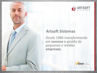 Artsoft Sistemas 
Desde 1986 transformando em sucessoa gestão de pequenas e médias empresas.  