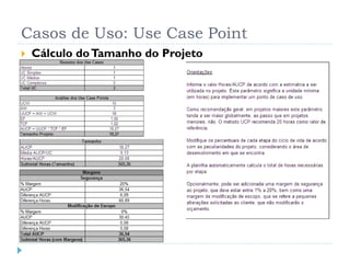 Casos de Uso: Use Case Point
   Cálculo do Tamanho do Projeto
 