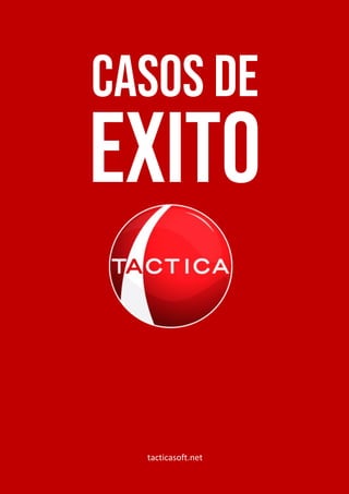 CASOS DE
EXITO
tacticasoft.net
 