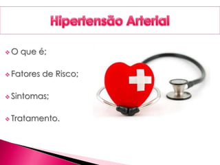  O que é;
 Fatores de Risco;
 Sintomas;
 Tratamento.
 