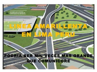 LINEA AMARILLENTA EN LIMA PERU PODRIA SER MIL VECES MAS GRANDE QUE COMUNICORE 