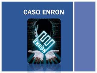 Caso enron | PPTX