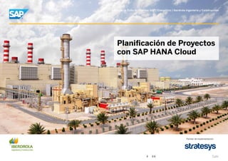 Historia de Éxito de Clientes SAP | Energético | Iberdrola Ingeniería y Construcción
Planificación de Proyectos
con SAP HANA Cloud
Partner de implementación
Salir
 