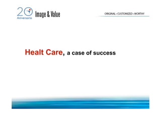 Healt Care, a case of success
 