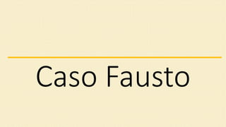 Caso Fausto
 