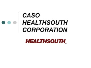 CASO HEALTHSOUTH CORPORATION   