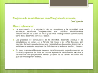 Presentan dificultades en lo económico.Caso IgnacioSITUACIÓN ESCOLARCursa el segundo grado de primaria en un grupo de 17 alumnos.Presenta una integración regular.Tiene un rendimiento aceptable.No cuenta con el apoyo de usaer.No se han identificado situaciones en la que sea mas propenso a tener episodios de encopresis y enuresis.