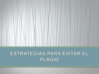 ESTRATEGIAS PARA EVITAR EL PLAGIO