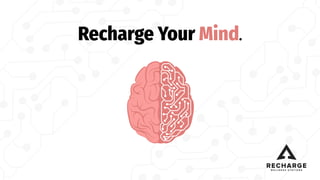 Recharge Your Mind.
 