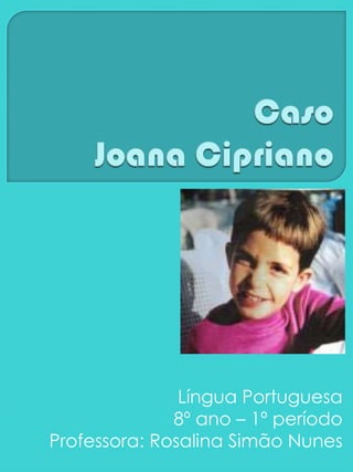 Língua Portuguesa
              8º ano – 1º período
Professora: Rosalina Simão Nunes
 