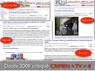 Mayo 2009
Septiembre 2008
Desde 2008 critiqué CRIMEN + TV = €
Febrero 2010
Enero 2011
 