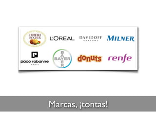Marcas, ¡tontas!
 