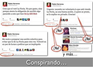 Conspirando…
¡Yo!
y más…
¡Yo!
¡Yo!
 