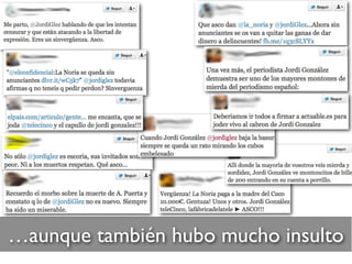 …aunque también hubo mucho insulto
 