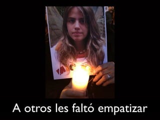 A otros les faltó empatizar
 