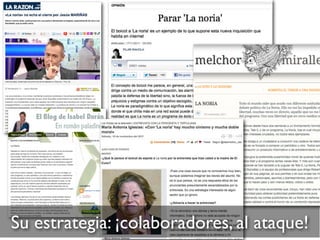Su estrategia: ¡colaboradores, al ataque!
 