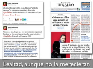 Lealtad, aunque no la merecieran
 