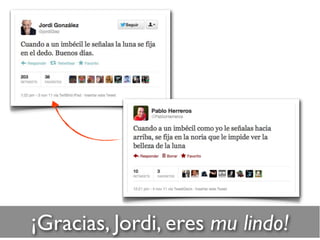 ¡Gracias, Jordi, eres mu lindo!
 
