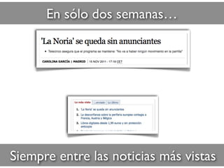 Siempre entre las noticias más vistas
En sólo dos semanas…
 