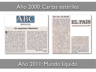 Año 2011: Mundo líquido
Año 2000: Cartas estériles
 