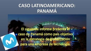 CASO LATINOAMERICANO:
PANAMÁ
 