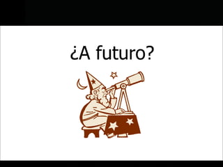 ¿A futuro? 