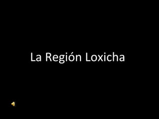 La Región Loxicha 