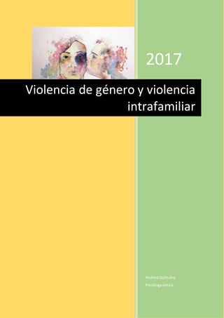 2017
AndreaQuitoZea
Psicólogaclínica
Violencia de género y violencia
intrafamiliar
 