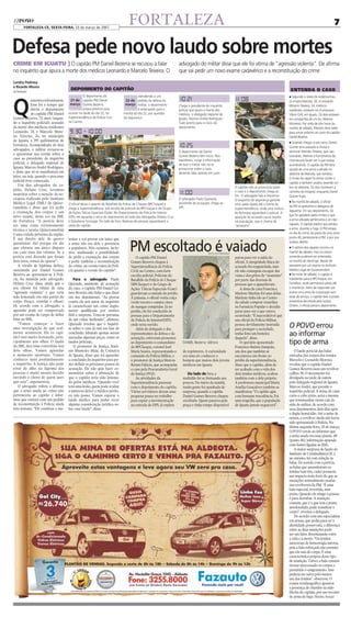 FORTALEZA-CE, SEXTA-FEiRA, 23 de março de 2007
                                                                                  FORTALEZA                                                                                                                                                 7


Defesa pede novo laudo sobre mortes
crime em iguatu ] O capitão PM Daniel Bezerra se recusou a falar                                                       advogado do militar disse que ele foi vítima de “agressão violenta”. Ele afirma
no inquérito que apura a morte dos médicos Leonardo e Marcelo Teixeira. O                                              que vai pedir um novo exame cadavérico e a reconstituição do crime
Landry Pedrosa
e Ricardo Moura
da Redação
                                        DepOimeNtO DO capitãO                                                                                                                                           eNteNDa O caSO




Q
                                                  O depoimento do                       Atendendo a um                                                                                                 n Segundo o relato de testemunhas,
             uarenta e três minutos.    21 de capitão PM Daniel                22 de pedido da defesa do                                                                                               os irmãos Marcelo, 26, e Leonardo
             Esse foi o tempo que       março Gomes Bezerra                    março militar, o depoimento             Chega o presidente do inquérito                                                 Moreno Teixeira, 24, médicos
             durou o depoimento                   estava previsto para                  é antecipado para a            policial que apura a morte dos                                                  residentes, estavam na churrascaria
             do capitão PM Daniel      ocorrer na tarde do dia 22, na         manhã do dia 22, por questão             médicos, o delegado regional de                                                 Vilson Grill, em Iguatu. Os dois estavam
Gomes Bezerra, 32 anos (segun-         Superintendência da Polícia Civil,     de segurança.                            Iguatu, Marcos André Rodrigues.                                                 em companhia de um tio, Weimar
do o inquérito policial), acusado      no Centro.                                                                      Tudo pronto para o início do                                                    Monteiro. Por volta de três horas da
da morte dos médicos residentes                                                                                        depoimento.                                                                     manhã de sábado, Marcelo teria saído
Leonardo, 24, e Marcelo More-                                                                                                                                                                          para urinar próximo ao carro do capitão
no Teixeira, 26, no município                                                                                                                                                                          Daniel Bezerra.
de Iguatu, a 395 quilômetros de                                                                                                                                                                        n Quando chegou a seu carro, Daniel
Fortaleza. Acompanhado de dois                                                                                                                                                                         Gomes teria passado a chutar e
advogados, o militar recusou-se                                                                                                                                                                        esmurrar Marcelo Teixeira, que caiu.
                                                                                                                       O depoimento de Daniel
a apresentar sua versão sobre o                                                                                        Gomes Bezerra tem início. Nos                                                   Leonardo, Weimar e funcionários da
caso ao presidente do inquérito                                                                                        bastidores, surge a informação                                                  churrascaria foram ver o que estava
policial, o delegado regional de                                                                                       de que o militar não irá se                                                     acontecendo. O capitão da PM teria
Iguatu, Marcos André Rodrigues,                                                                                        pronunciar sobre o caso,                                                        sacado de uma arma e atirado no
e disse que só se manifestará em                                                                                       devendo falar apenas em juízo.                                                  abdome de Marcelo, que tombou.
juízo, ou seja, quando o processo                                                                                                                                                                      O irmão do rapaz foi tentar conter o
judicial tiver começado.                                                                                                                                                                               capitão e também acabou levando um
   Um dos advogados do ca-                                                                                                                                        O capitão não se pronuncia sobre     tiro no abdome. Os dois morreram a
pitão, Delano Cruz, levantou                                                                                                                                      o caso e o depoimento chega ao       caminho do hospital, enquanto Daniel
suspeitas sobre a isenção da ne-                                                                                                                                  fim. O advogado fala à imprensa.     Gomes fugiu.
cropsia realizada pelo Instituto                                                                                       O advogado Paulo Quezado,                  O esquema de segurança garante       n Na manhã de sábado, o oficial
Médico Legal (IML) de Quixe-           O oficial deixa o quartel do Batalhão da Polícia de Choque (BPChoque) e         assistente da acusação, chega ao           uma saída rápida até a frente da
ramobim e disse que irá pedir                                                                                          DPI.                                                                            da PM se apresenta à delegacia de
                                       chega à Superintendência, sob escolta de policiais do BPChoque e do Grupo                                                  Superintendência, onde uma viatura
a exumação dos corpos e um                                                                                                                                                                             Jaguaribe. Em seu depoimento, diz
                                       de Ações Táticas Especiais (Gate). No Departamento de Polícia do Interior                                                  do Bchoque aguardava o policial. A
novo exame, desta vez no IML                                                                                                                                                                           que foi agredido pelos irmãos e que
                                       (DPI), ele aguarda o início do depoimento ao lado dos advogados Delano Cruz                                                aparição do acusado causa revolta
de Fortaleza. “A perícia deve          e Dalvaliane Gonzaga. Do lado de fora, dezenas de pessoas aguardavam a                                                                                          a arma utilizada pertenceria a um dos
                                                                                                                                                                  na população, que o chama de
ser uma coisa extremamente             saída do capitão.                                                                                                          “assassino”.                         rapazes. O capitão explica que perdeu
técnica e isenta. Quixeramobim                                                                                                                                                                         a arma durante a fuga. O PM estava,
é uma cidade próxima da região.                                                                                                                                                                        no dia do crime, de posse de uma arma
É um direito dele de querer            tentar e vai provar em juízo que                                                                                                                                ponto 40, pertencente à PM, e por isso


                                                                                  PM escoltado é vaiado
questionar. Até porque ele diz         a arma não era dele e pertencia                                                                                                                                 acabou detido.
que efetuou um único disparo           a populares. Nós estamos, inclu-                                                                                                                                n O velório dos rapazes ocorreu na
em cada uma das vítimas. Se a          sive, analisando a possibilidade                                                                     FOTOS FCO FONTENELE
                                                                                                                                                                                                       manhã de sábado, mas os corpos
perícia está dizendo que foram         de pedir a exumação dos corpos                 O capitão PM Daniel                                                         parou para ver a saída do            somente puderam ser enterrados
dois tiros, temos de apurar”.          e pedir também a reconstituição             Gomes Bezerra chegou à                                                         oficial. A integridade física do     na manhã do domingo, depois de
   A versão de legítima defesa,        do crime, na versão tanto da Polí-          Superintendência da Polícia                                                    acusado foi resguardada, mas         passarem por um exame no Instituto
sustentada por Daniel Gomes            cia quanto a versão do capitão”.            Civil, no Centro, com forte                                                    ele não conseguiu escapar das        Médico Legal de Quixeramobim.
Bezerra ao apresentar-se à Polí-                                                   escolta policial. Policiais do                                                 vaias e dos gritos de “assassino”    n Na noite de sábado, o capitão é
cia, foi mantida pelo advogado.           Para o advogado Paulo                    Batalhão da Polícia de Choque                                                  por parte das dezenas de             transferido para o BPCHoque, em
Delano Cruz disse ainda que o          Quezado, assistente de acusação             (BPChoque) e do Grupo de                                                       pessoas que o aguardavam.            Fortaleza, onde permanece preso até
seu cliente foi vítima de uma          do caso, o capitão PM Daniel Go-            Ações Táticas Especiais (Gate)                                                     A dona de casa Francisca         o momento. Além de responder por
“agressão violenta” e que teria        mes Bezerra não tinha o que dizer           guardavam a entrada do prédio.                                                 Marlene Martins foi uma delas.       portar uma arma da corporação sem
sido lesionado em oito partes do       em seu depoimento. “As provas               À paisana, o oficial vestia calça                                              Marlene tinha ido ao Centro          estar de serviço, o capitão teve a prisão
corpo (braço, costelas e olhos).       contra ele nos autos do inquérito           verde-escura e camisa cinza                                                    da cidade comprar remédios           preventiva decretada pela Justiça.
De acordo com o advogado, a            já caracterizam um crime dupla-             de mangas compridas. Já no                                                     na Farmácia Popular e decidiu        Ontem, o oficial prestou depoimento.
agressão pode ser comprovada           mente qualificado por motivo                prédio, ele foi conduzido às                                                   parar para ver o que estava
por um exame de corpo de delito        fútil e surpresa. Trata-se portanto         pressas para o Departamento                                                    ocorrendo. “É inacreditável que
feito no IML.                          de um crime hediondo”, afirmou.             de Polícia do Interior(DPI),                                                   um oficial da Policia Militar,
   “Vamos começar a fazer
uma investigação do que real-
                                       Quezado revelou que o inquéri-
                                       to sobre o caso já está em fase de
                                                                                   onde seria ouvido.
                                                                                      Além do delegado e dos
                                                                                                                                                                  pessoa devidamente instruída
                                                                                                                                                                  para proteger a sociedade,
                                                                                                                                                                                                       O POVO errou
mente aconteceu. Ele (o capi-
tão) está muito lesionado, prin-
                                       conclusão, faltando apenas serem
                                       anexadas algumas peças, como os
                                                                                   representantes da defesa e da
                                                                                   acusação, estiveram presentes
                                                                                                                                                                  tenha feito um besteira
                                                                                                                                                                  daquela”, disse.
                                                                                                                                                                                                       ao informar
cipalmente nos olhos. O laudo
do IML deu uma convulsão nos
                                       laudos periciais.
                                          O promotor de Justiça Antô-
                                                                                   ao depoimento o comandante            DANIEL Bezerra: silêncio                     O operário aposentado            tipo de arma
                                                                                   do BPChoque, coronel José                                                      Francisco Batista Sampaio,
dois olhos. Vamos aguardar             nio Monteiro Maia, da Comarca               Maria Soares, representando o         de repórteres. A curiosidade             um dos que também se                     O laudo pericial das balas
o momento oportuno. Vamos              de Iguatu, disse que irá aguardar           comando da Polícia Militar, e         era uma só: conhecer o                   encontrava em frente ao              retiradas dos corpos dos irmãos
conhecer mais profundamente            a conclusão do inquérito para po-           o promotor de Justiça Marcos          homem que matou dois jovens              prédio da superintendência,          Marcelo e Leonardo Moreno,
o inquérito. A Justiça não pode        der definir os próximos passos da           Renan Palácio, que acompanha          médicos em Iguatu.                       disse que o capitão, além de         revelou que o capitão Daniel
estar de olho na lágrima das           acusação. Ele não quis fazer co-            o caso pela Procuradoria-Geral                                                 ter acabado com a vida dos           Gomes Bezerra usou um revólver
pessoas e muito menos decidir          mentários sobre a afirmação de              de Justiça (PGJ).                        Do lado de fora, a                    dois irmãos médicos, acabou          calibre 38. O documento foi
ouvindo o choro de quem quer           que o capitão teria sido lesiona-              As atividades da                   multidão foi se formando aos             também com a dele próprio.           divulgado na tarde de ontem
que seja”, argumentou.                 do pelos médicos. “Quando você              Superintendência pararam              poucos. No início da manhã,              A professora municipal Maria         pelo delegado regional de Iguatu,
   O advogado voltou a afirmar         tem uma lesão, quem pode avaliar            com o depoimento do capitão.          muita gente foi apanhada de              Amélia Gonçalves também se           Marcos André, que preside o
que a arma usada no crime não          a natureza dela é o médico perito,          Vários servidores deram uma           surpresa, quando o capitão               manifestou: “O capitão agiu          inquérito policial. A arma, de cano
pertenceria ao capitão e infor-        eu não posso. Vamos esperar o               pequena pausa no trabalho             Daniel Gomes Bezerra chegou              com bastante truculência. Foi        curto e cabo preto, seria a mesma
mou que entrará com um pedido          laudo médico para poder tecer               para espiar a movimentação            escoltado. Quem passava pela             uma tragédia, que a população        que testemunhas viram cair da
de reconstituição à Polícia ainda      alguma consideração jurídica so-            na entrada do DPI, já repleta         praça e tinha tempo disponível           de Iguatu jamais esquecerá”.         mão do militar, de acordo com
esta semana. “Ele continua a sus-      bre esse laudo”, disse.                                                                                                                                         seus depoimentos, dois dias após
                                                                                                                                                                                                       o duplo homicídio. Até a noite de
                                                                                                                                                                                                       ontem, o revólver ainda não havia
                                                                                                                                                                                                       sido apresentado à Polícia. Na
                                                                                                                                                                                                       última segunda-feira, 20 de março,
                                                                                                                                                                                                       O POVO errou ao informar que
                                                                                                                                                                                                       a arma usada era uma pistola .40
                                                                                                                                                                                                       (ponto 40), informação apurada
                                                                                                                                                                                                       com fontes ligadas ao IML.
                                                                                                                                                                                                           A maior surpresa do laudo do
                                                                                                                                                                                                       Instituto de Criminalística (IC),
                                                                                                                                                                                                       no entanto, foi com relação às
                                                                                                                                                                                                       balas. De acordo com a perícia,
                                                                                                                                                                                                       as balas que assassinaram os
                                                                                                                                                                                                       irmãos (um tiro, cada) possuem
                                                                                                                                                                                                       um impacto mais forte do que as
                                                                                                                                                                                                       munições normalmente usadas
                                                                                                                                                                                                       nos revólveres da PM. “É uma
                                                                                                                                                                                                       bala especial, revertida, sem
                                                                                                                                                                                                       ponta. Quando ela atinge a pessoa
                                                                                                                                                                                                       é para derrubar. A munição
                                                                                                                                                                                                       comum, que é a que tem a ponta
                                                                                                                                                                                                       arredondada, pode transfixar o
                                                                                                                                                                                                       corpo”, revelou o delegado.
                                                                                                                                                                                                           De acordo com um especialista
                                                                                                                                                                                                       em armas, que pediu para ter a
                                                                                                                                                                                                       identidade preservada, a diferença
                                                                                                                                                                                                       entre as duas munições pode
                                                                                                                                                                                                       ser um fator determinante entre
                                                                                                                                                                                                       a vida e a morte. “Os irmãos
                                                                                                                                                                                                       morreram de hemorragia interna,
                                                                                                                                                                                                       pois a bala reforçada não permite
                                                                                                                                                                                                       que ela saia do corpo. É uma
                                                                                                                                                                                                       característica própria deste tipo
                                                                                                                                                                                                       de munição. Talvez a bala comum
                                                                                                                                                                                                       tivesse atravessado os corpos e
                                                                                                                                                                                                       permitido o sangramento. Isso
                                                                                                                                                                                                       poderia ter salvo pelo menos
                                                                                                                                                                                                       um dos irmãos”, observou. O
                                                                                                                                                                                                       exame residuográfico apontou
                                                                                                                                                                                                       a presença de chumbo na mão
                                                                                                                                                                                                       direita do capitão, por uso recente
                                                                                                                                                                                                       de arma de fogo. (Nicolau Araújo)
 
