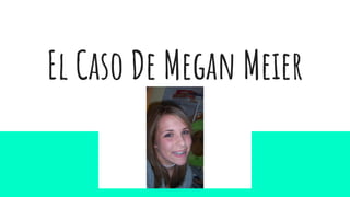 El Caso De Megan Meier
 